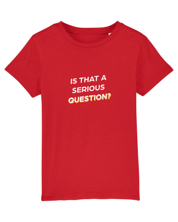 Is that a serious Question? Red