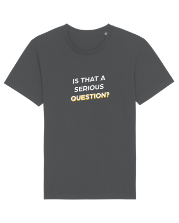Is that a serious Question? Anthracite