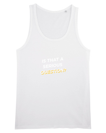 Is that a serious Question? White