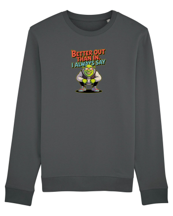 BETTER OUT THAN IN, I ALWAYS SAY Anthracite