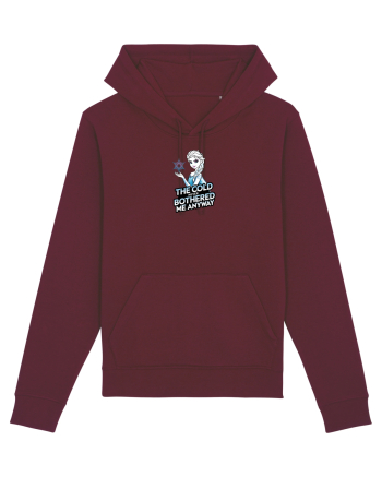 THE COLD NEVER BOTHERED ME ANYWAY Burgundy