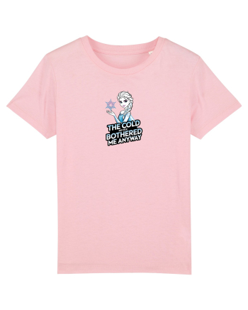 THE COLD NEVER BOTHERED ME ANYWAY Cotton Pink