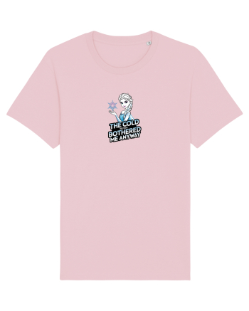 THE COLD NEVER BOTHERED ME ANYWAY Cotton Pink