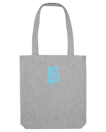 LET IT GO! 1 Heather Grey