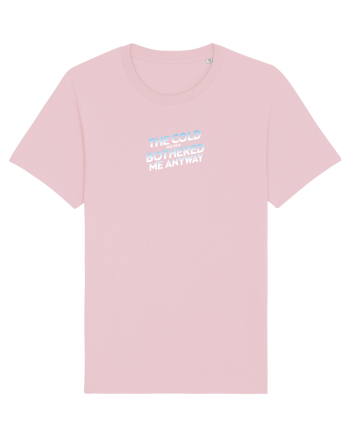 THE COLD NEVER BOTHERED ME ANYWAY 3 Cotton Pink