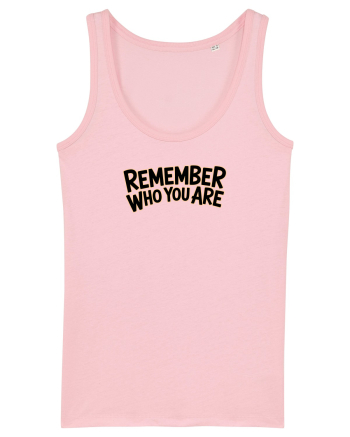 REMEMBER WHO YOU ARE - NU UITA CINE ESTI 2 Cotton Pink