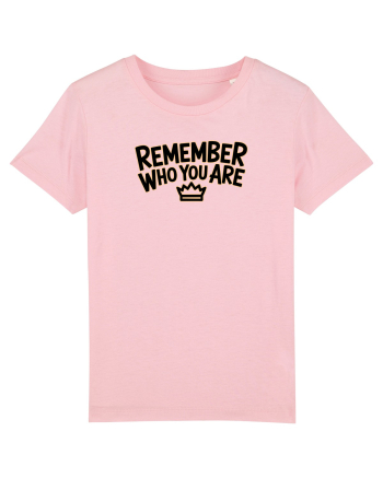 REMEMBER WHO YOU ARE - NU UITA CINE ESTI 3 Cotton Pink