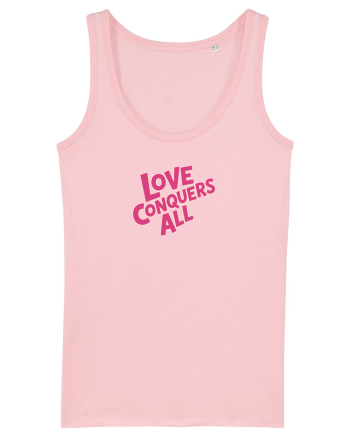 LOVE CONQUERS ALL - IUBIREA INVINGE TOTUL  Cotton Pink