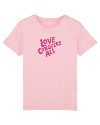 LOVE CONQUERS ALL - IUBIREA INVINGE TOTUL  Cotton Pink