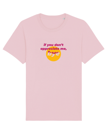 If you don't appreciate me, bye Cotton Pink