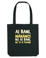 AI BANI, MANANCI. NU AI BANI, NU TI-E FOAME Sacoșă textilă