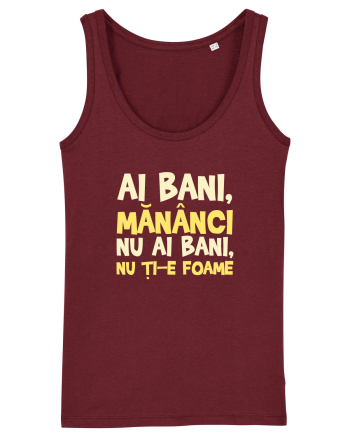 AI BANI, MANANCI. NU AI BANI, NU TI-E FOAME Burgundy