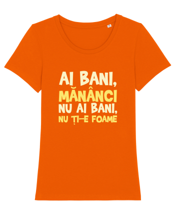 AI BANI, MANANCI. NU AI BANI, NU TI-E FOAME Bright Orange