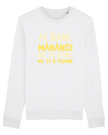 AI BANI, MANANCI. NU AI BANI, NU TI-E FOAME White