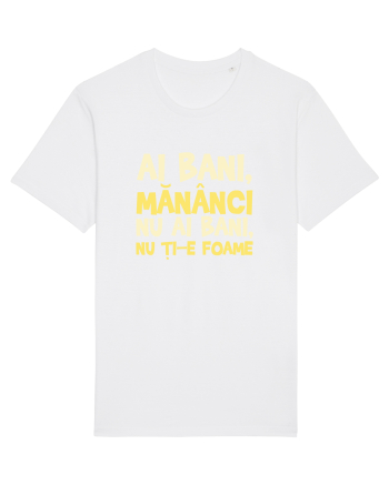 AI BANI, MANANCI. NU AI BANI, NU TI-E FOAME White