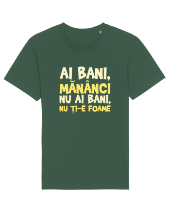 AI BANI, MANANCI. NU AI BANI, NU TI-E FOAME Bottle Green