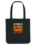 IN FIECARE ZI MA TREZESC FRUMOS, DAR AZI AM EXAGERAT Sacoșă textilă
