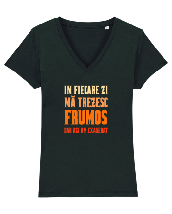 IN FIECARE ZI MA TREZESC FRUMOS, DAR AZI AM EXAGERAT Black