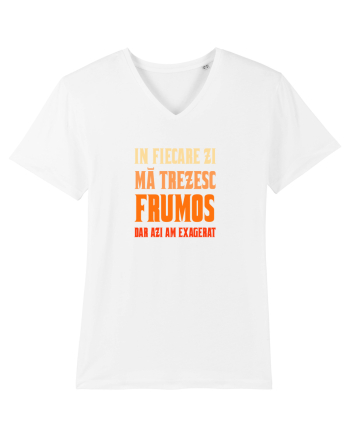 IN FIECARE ZI MA TREZESC FRUMOS, DAR AZI AM EXAGERAT White