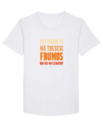 IN FIECARE ZI MA TREZESC FRUMOS, DAR AZI AM EXAGERAT White
