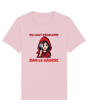 NU CAUT PROBLEME, DAR LE GASESC  - SCUFITA ROSIE Cotton Pink