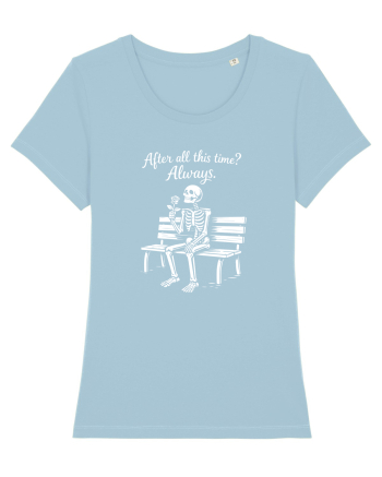 After All This Time? Always. Sky Blue