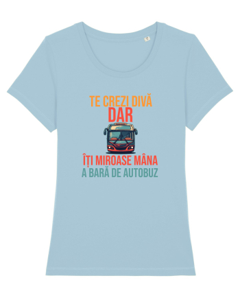 TE CREZI DIVA, DAR ITI MIROASE MANA A BARA DE AUTOBUZ 1 Sky Blue