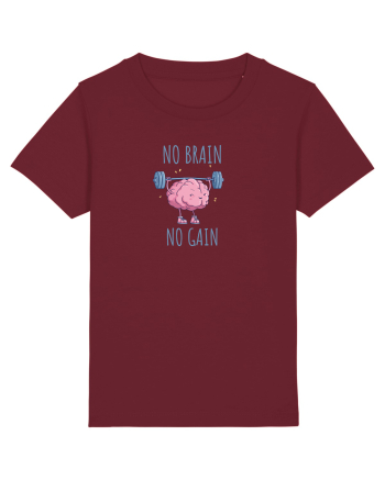 NO BRAIN, NO GAIN - NU AI CREIER, NU AI SUCCES Burgundy