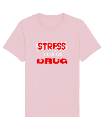 STRESS is hellava drug Cotton Pink