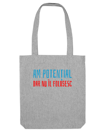 AM POTENTIAL, DAR NU IL FOLOSESC Heather Grey
