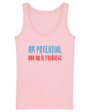 AM POTENTIAL, DAR NU IL FOLOSESC Cotton Pink