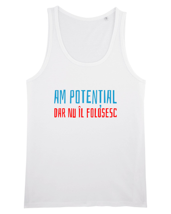 AM POTENTIAL, DAR NU IL FOLOSESC White