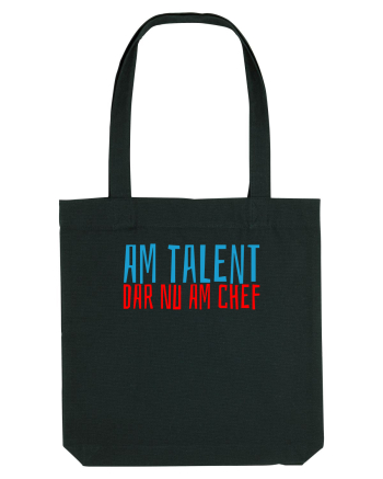 AM TALENT, DAR NU AM CHEF Black