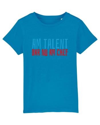 AM TALENT, DAR NU AM CHEF Azur
