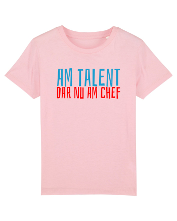AM TALENT, DAR NU AM CHEF Cotton Pink