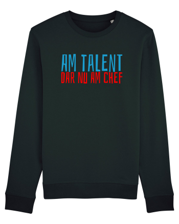 AM TALENT, DAR NU AM CHEF Black