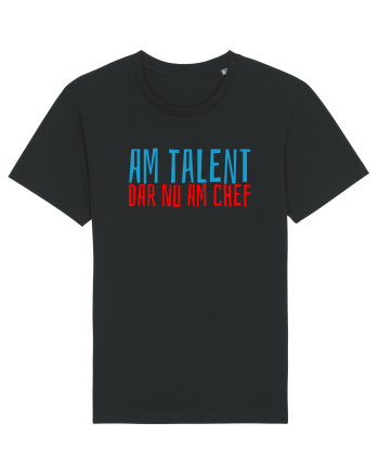 AM TALENT, DAR NU AM CHEF Black