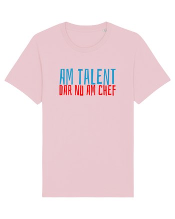 AM TALENT, DAR NU AM CHEF Cotton Pink