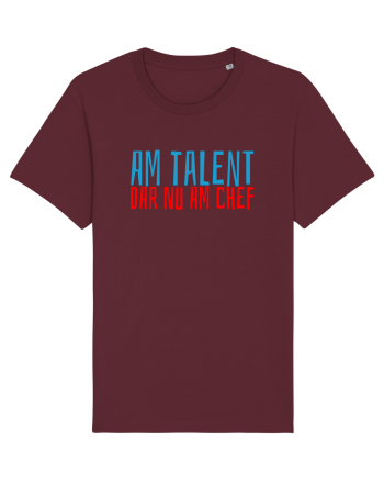 AM TALENT, DAR NU AM CHEF Burgundy