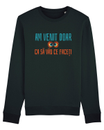 AM VENIT DOAR CA SA VAD CE FACETI 1 Bluză mânecă lungă Unisex Rise