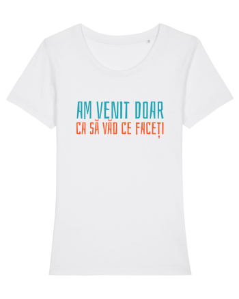 AM VENIT DOAR CA SA VAD CE FACETI 2 White
