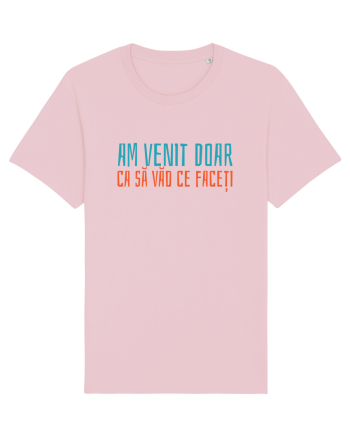 AM VENIT DOAR CA SA VAD CE FACETI 2 Cotton Pink