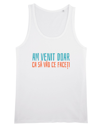 AM VENIT DOAR CA SA VAD CE FACETI 2 White