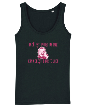 DACA ESTI PROST DE MIC, CAND CRESTI DOAR TE JOCI Black