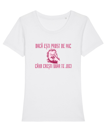 DACA ESTI PROST DE MIC, CAND CRESTI DOAR TE JOCI White