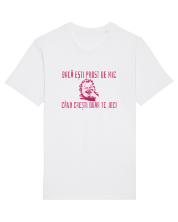 DACA ESTI PROST DE MIC, CAND CRESTI DOAR TE JOCI White
