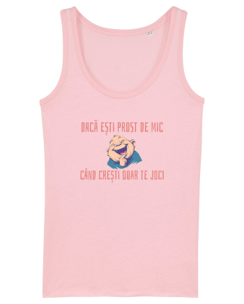 DACA ESTI PROST DE MIC, CAND CRESTI DOAR TE JOCI 2 Cotton Pink