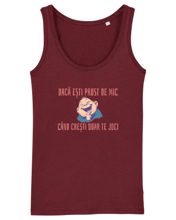 DACA ESTI PROST DE MIC, CAND CRESTI DOAR TE JOCI 2 Burgundy