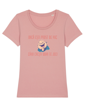 DACA ESTI PROST DE MIC, CAND CRESTI DOAR TE JOCI 2 Canyon Pink