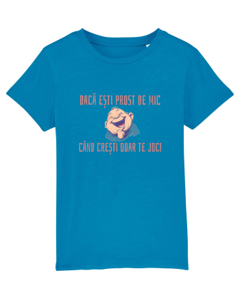 DACA ESTI PROST DE MIC, CAND CRESTI DOAR TE JOCI 2 Azur